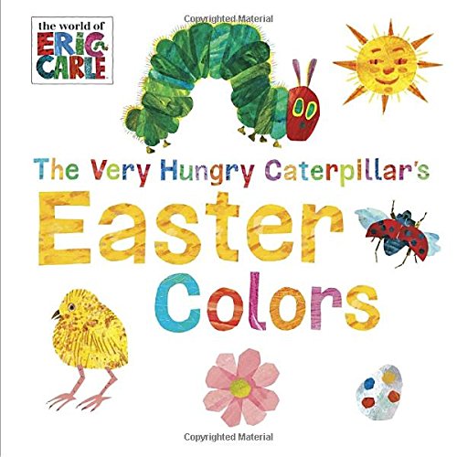 The Very Hungry Caterpillar's Easter Colors (The World of Eric Carle)