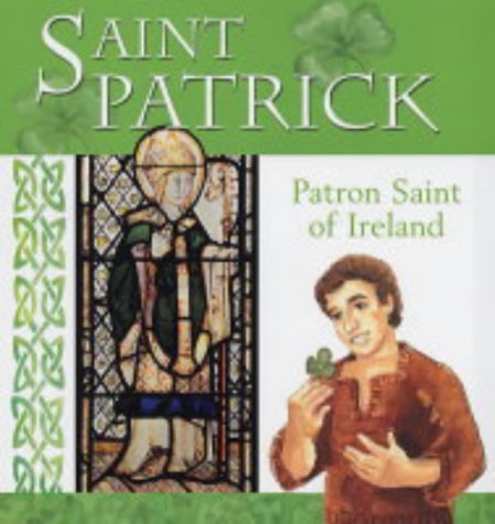 Saint Patrick: Patron Saint of Ireland (Patron Saints)