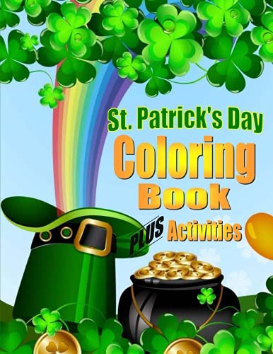 St. Patrick's Day Coloring Book For Kids PLUS Activities: Coloring Book for Boys & Girls (Holiday Coloring Books) (Volume 1)