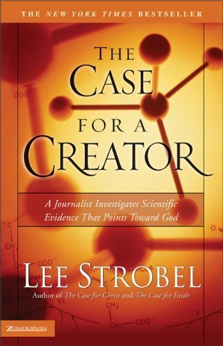 The Case for a Creator: A Journalist Investigates Scientific Evidence That Points Toward God by Strobel, Lee (2004) Paperback