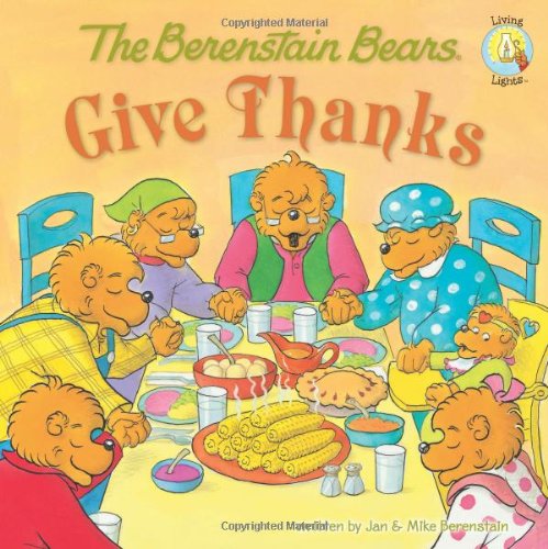 The Berenstain Bears Give Thanks (Berenstain Bears/Living Lights)