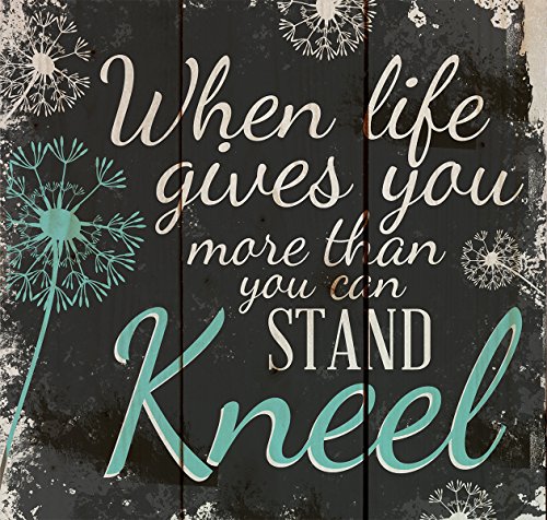 When Life Gets Too Hard to Stand…Kneel Dandelion Wisps 10 x 10 Wood Pallet Design Wall Art Sign