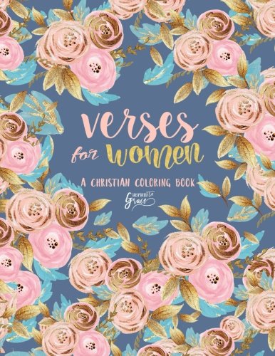 Inspired To Grace Verses For Women: A Christian Coloring Book: Modern Florals Cover with Calligraphy & Lettering Design (Inspirational Bible Verse & ... Prayer & Stress Relief) (Volume 7)