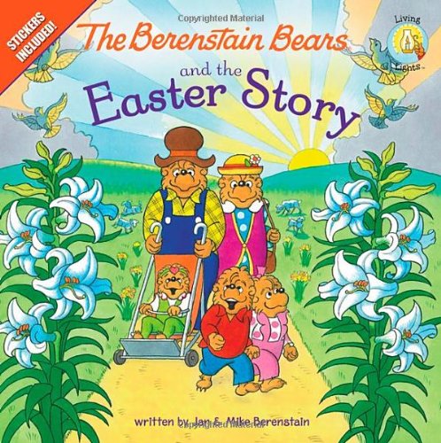 The Berenstain Bears and the Easter Story: Stickers Included! (Berenstain Bears/Living Lights)